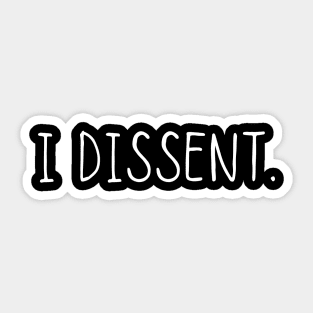 I Dissent Sticker